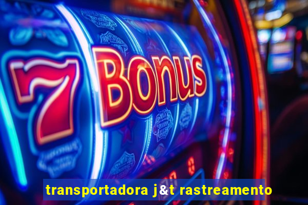 transportadora j&t rastreamento